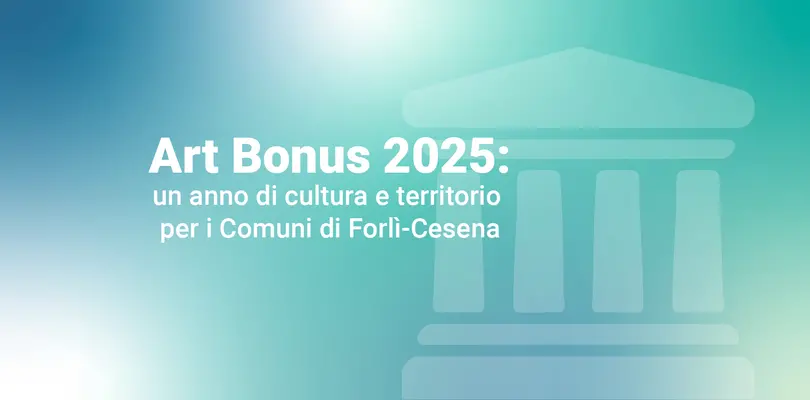 Art Bonus 2025: un anno di cultura e territorio per i Comuni di Forlì-Cesena